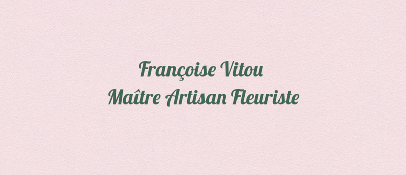 Françoise Vitou Maître Artisan Fleuriste