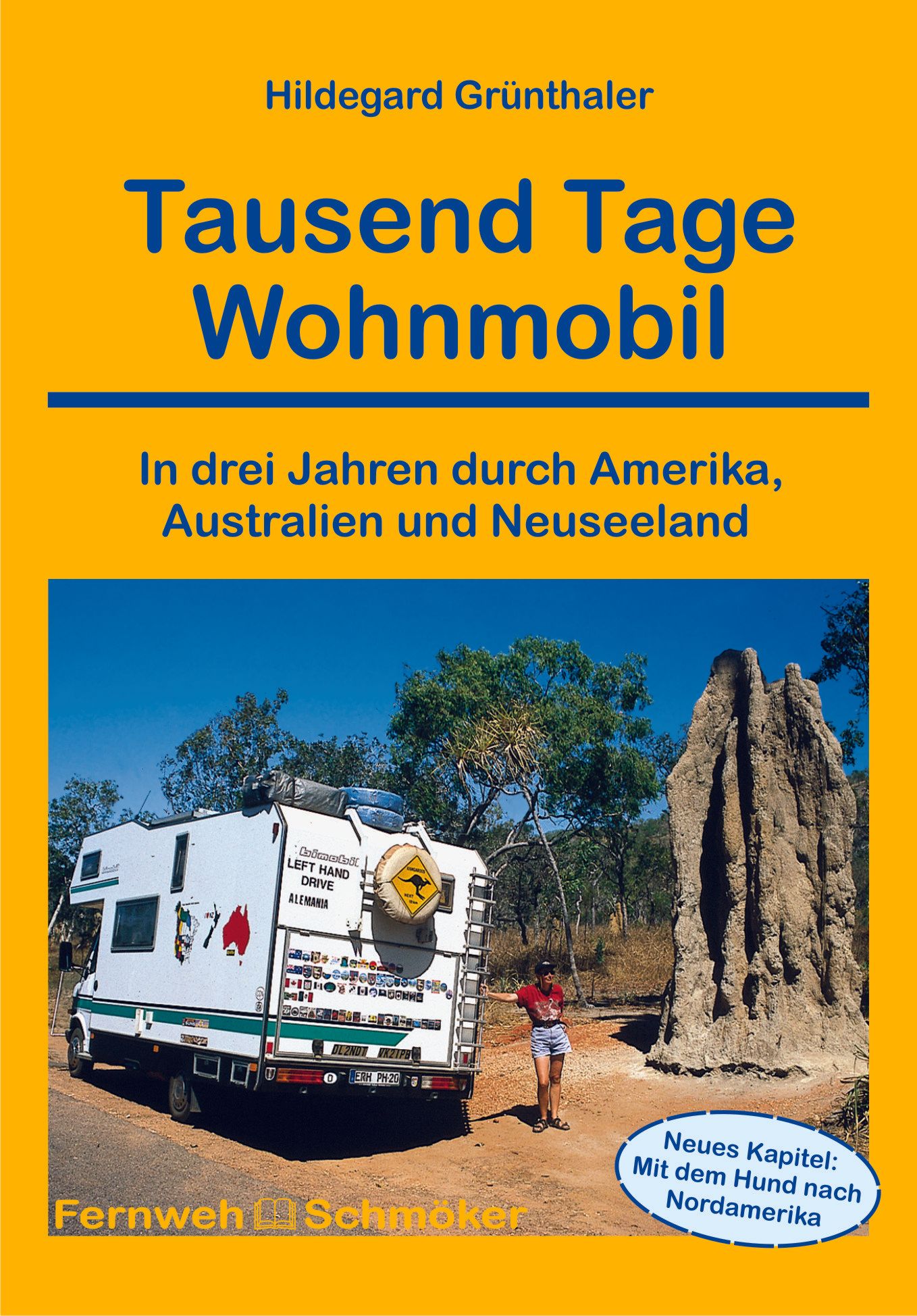 Tausend Tage Wohnmobil - in drei Jahren durch Amerika, Australien und Neuseeland Wohnmobilweltreisen, Wohnmobilverschiffung, Tausend Tage Wohnmobil - in drei Jahren durch Amerika, Australien und Neuseeland
