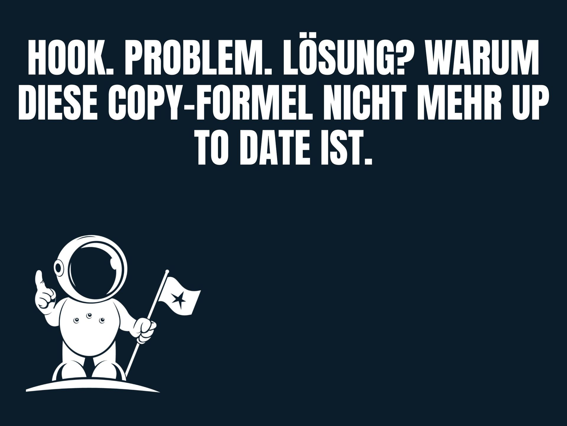 TEXT: Hook, Problem und Lösungen? Warum diese Copy-Formel nicht mehr up to date ist.