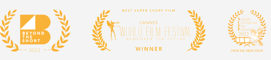 Winner World Film Festival Cannes - Best Super Short Film