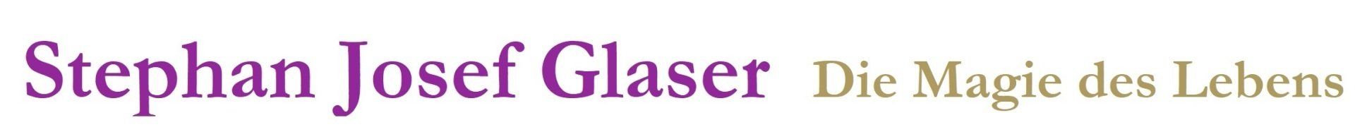 Stephan Josef Glaser Stephan Josef Glaser - Erwache aus Deiner Form