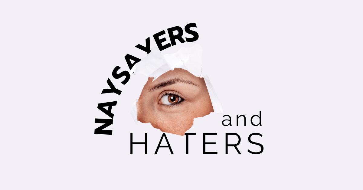 Naysayers And Haters Naysayers And Haters
