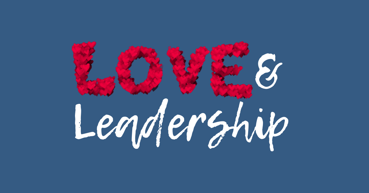 Love and Leadership Love and Leadership