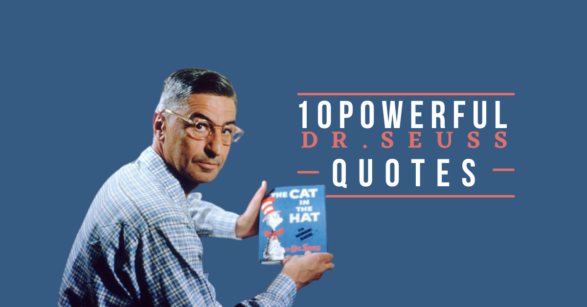 10 Powerful Dr. Seuss Quotes 10 Powerful Dr. Seuss Quotes