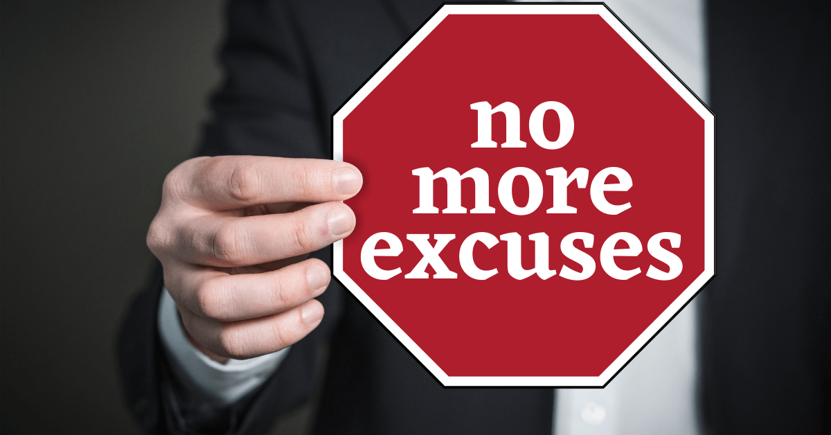 no more excuses. no more excuses.
