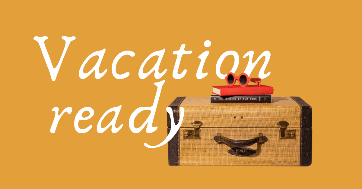 Is your team vacation ready? Vacation Ready