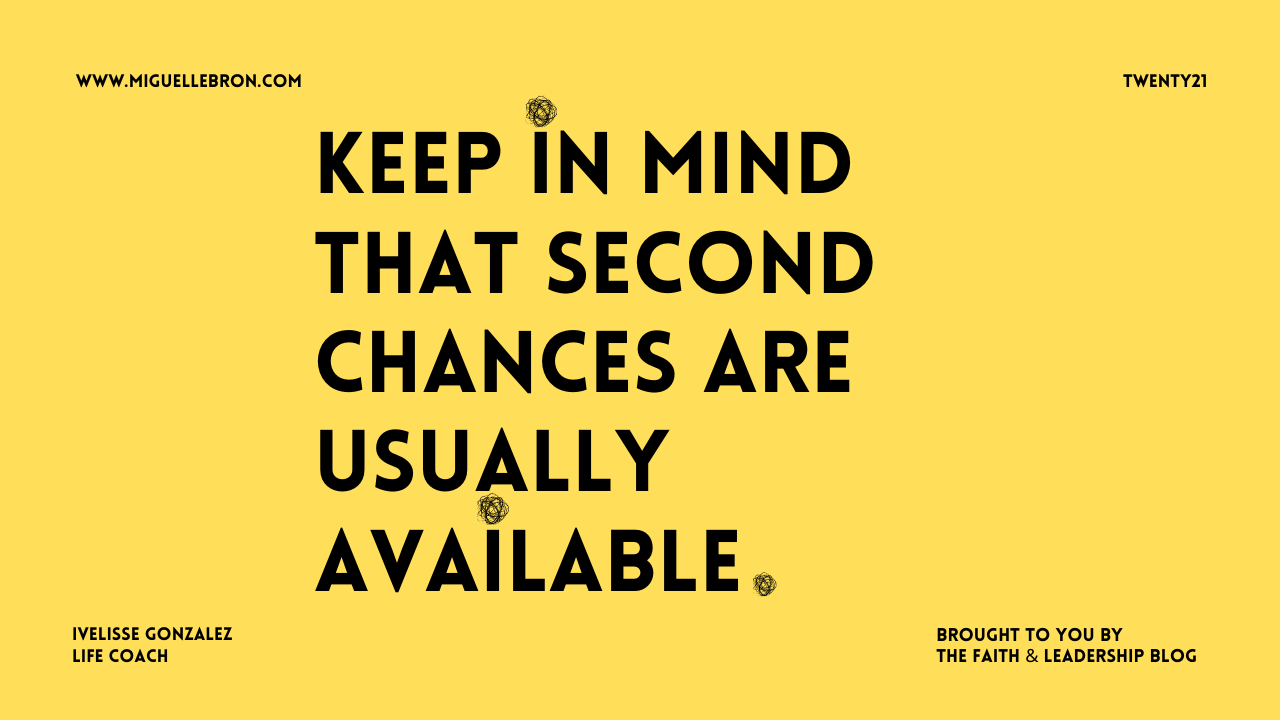 Keep in mind that second chances are usually available. Keep in mind that second chances are usually available.