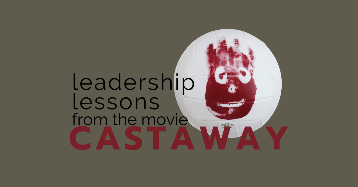Leadership Lessons From The Movie Castaway
