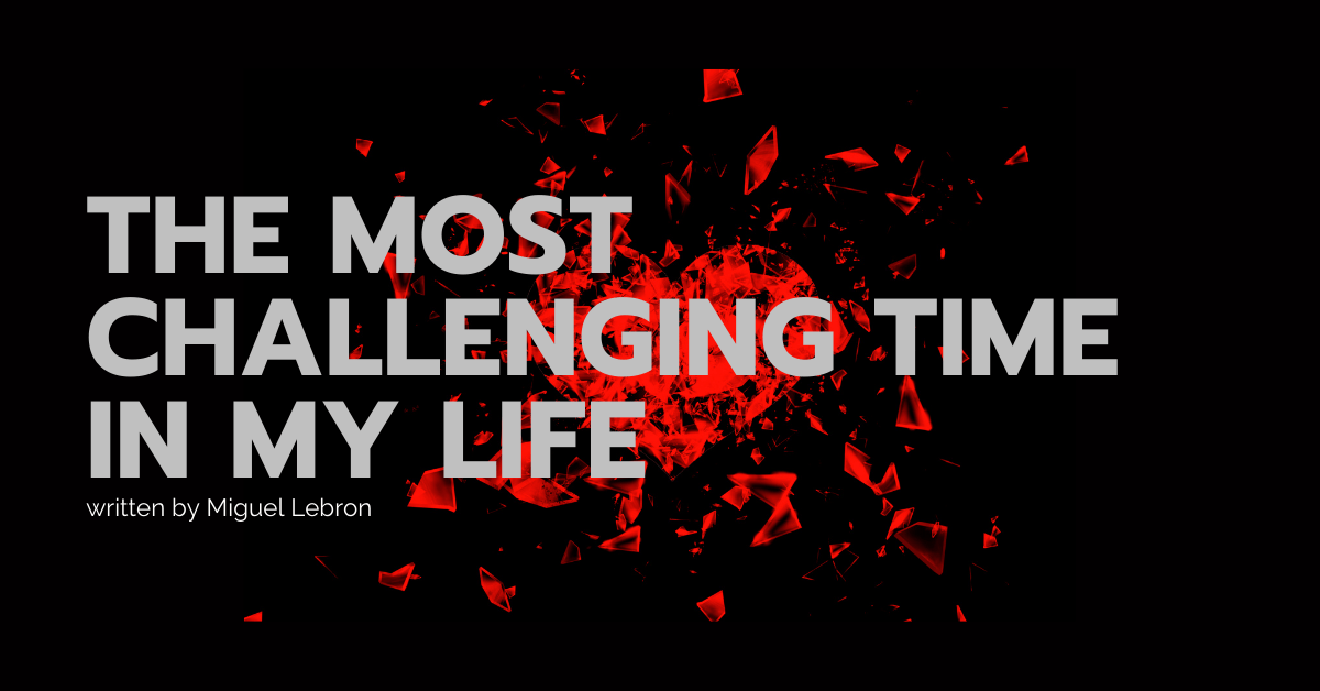 the most challenging time in my life