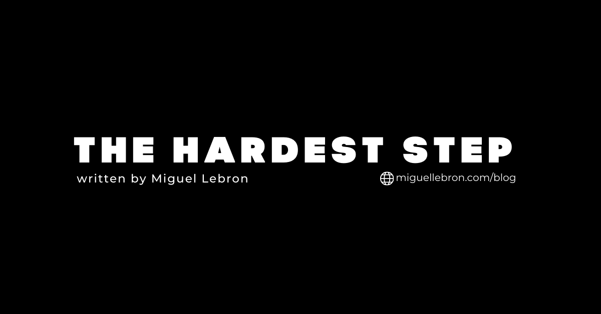 The Hardest Step