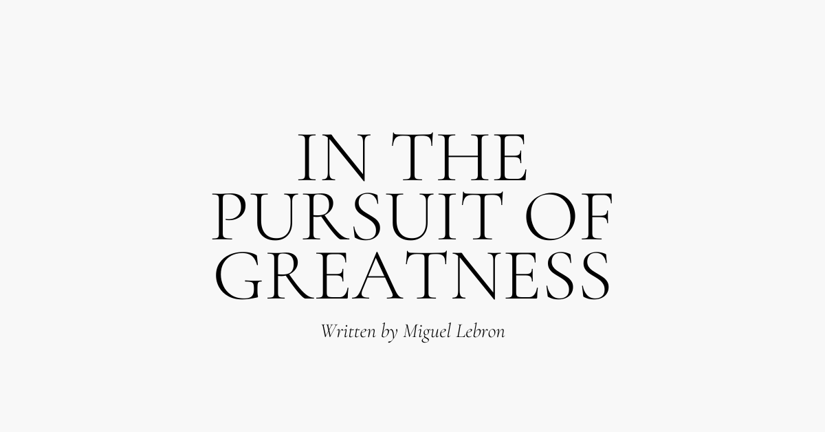 in the pursuit of greatness