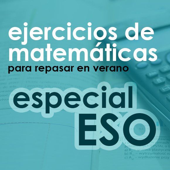 ejercicios de matemáticas para repasar en verano 1 2 3 4 eso - centro de estudios 3 catorce benidorm