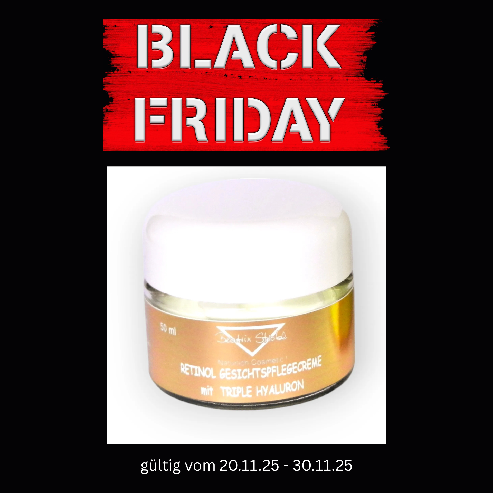 RETINOL GESICHTSCREME mit Triple Hyaluron 50 ml von Beatrix Strobl Naturkosmetik RETINOL GESICHTSCREME
mit Triple Hyaluron
50 ml
von Beatrix Strobl
Naturkosmetik