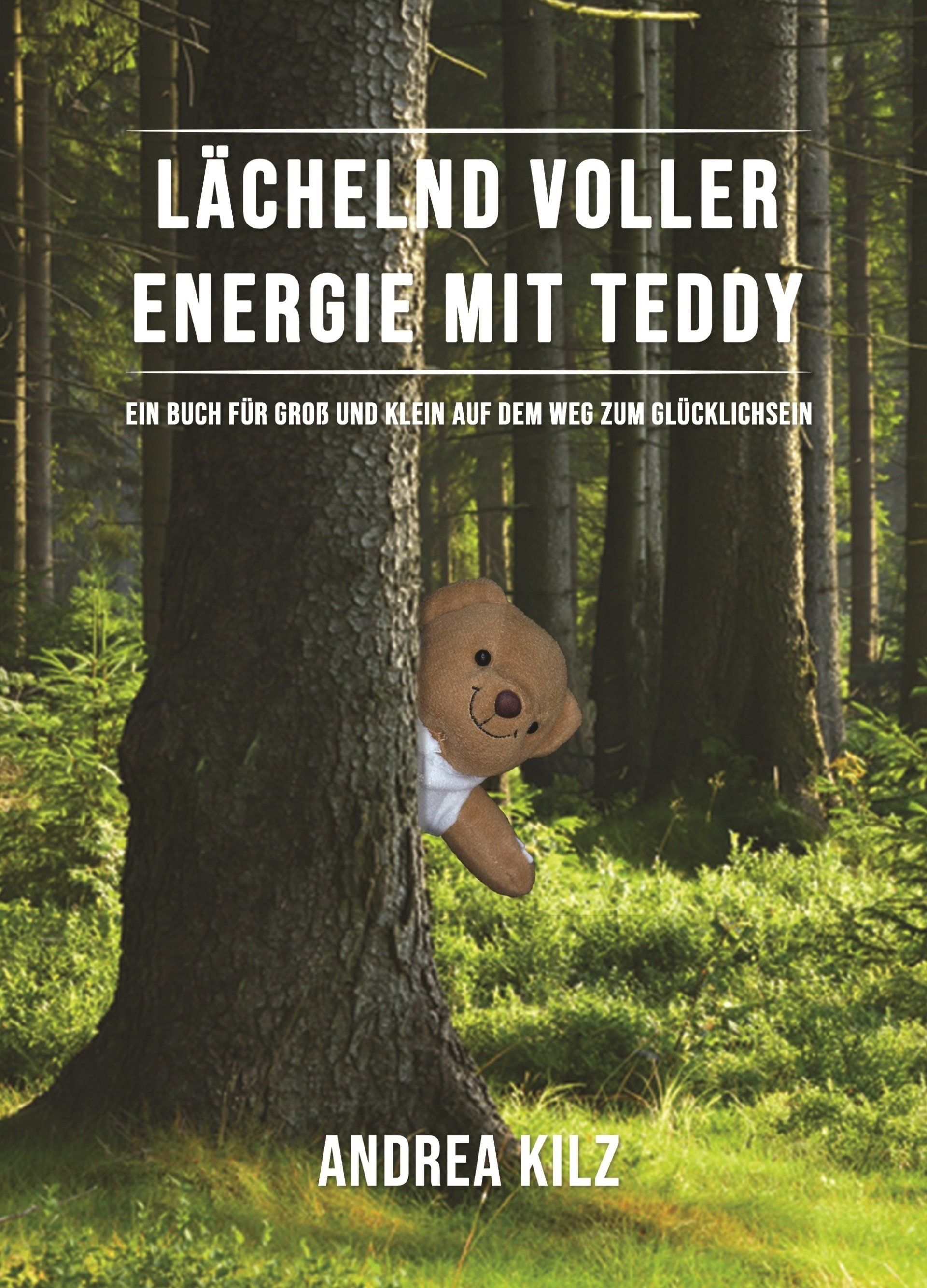 https://www.bod.de/buchshop/laechelnd-voller-energie-mit-teddy-andrea-kilz-9783748199465