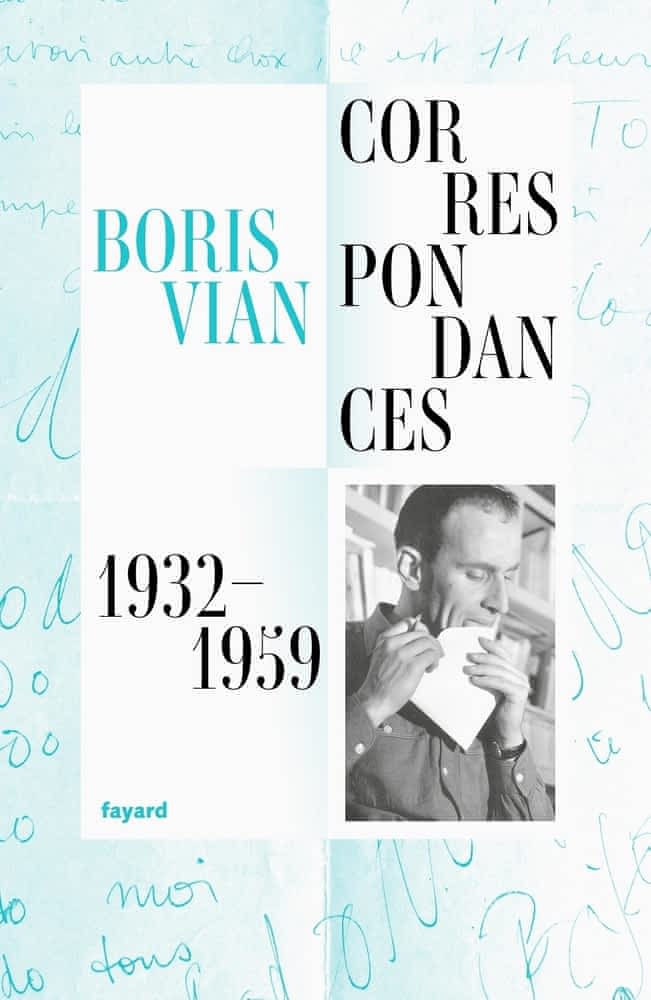 BORIS VIAN - CORRESPONDANCES 1932-1959