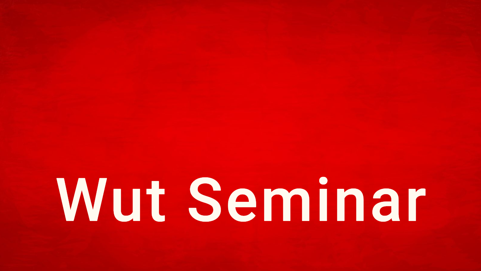 Seminar Wut
