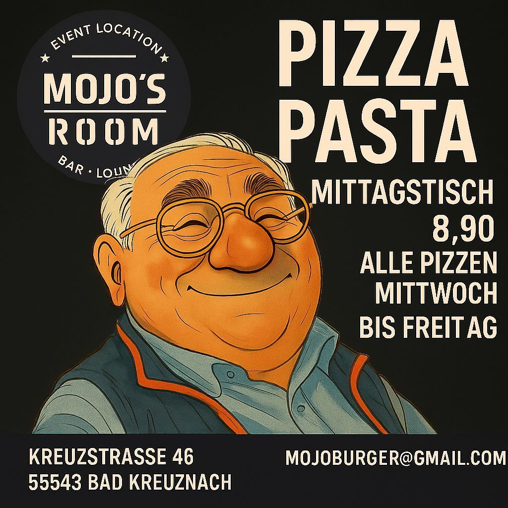 Mojo mit Pizza und Pasta Mittwoch - Freitag: Mittagstisch alle Pizzen für 8,90 € Mojo mit Pizza und Pasta
Mittwoch - Freitag:
Mittagstisch alle Pizzen für 8,90 €