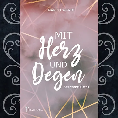 Roman Mit Herz und Degen von Margo Wendt Romancover von Margo Wendt. Der Roman heißt Mit Herz und Degen