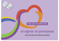 Guía para el profesorado. Ni ogros ni princesas. Educación en sexualidades: El programa