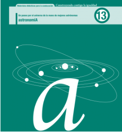 Materiales didácticos para la coeducación. Un paseo por el universo de la mano de mujeres astrónomas: ofrece recursos educativos centrados en la figura de mujeres que han destacado en el campo de la astronomía. Busca fomentar la coeducación y la igualdad de género, proporcionando actividades y materiales que sensibilicen a los estudiantes sobre la contribución de estas científicas al desarrollo de la astronomía, al mismo tiempo que promueve una enseñanza inclusiva y equitativa en el aula.
