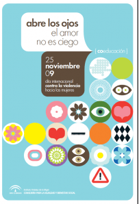 Abre los ojos, el amor no es ciego:El Instituto Andaluz de la Mujer lanza cada año una campaña por el 25 de noviembre, Día Internacional para la Eliminación de la Violencia contra las Mujeres. La campaña busca sensibilizar sobre la violencia de género, enfocándose especialmente en la prevención desde la adolescencia. Se reconoce esta etapa como clave para enseñar a las chicas jóvenes a detectar comportamientos abusivos en sus relaciones. El objetivo es fomentar relaciones igualitarias y prevenir conductas controladoras en el ámbito educativo y familiar, contribuyendo a la erradicación de esta violencia.
