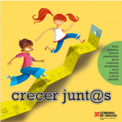 Crecer juntos. Guía didáctica para la prevención de la Violencia de género en la familia y en la escuela: La guía