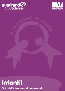 Infantil. Guía didáctica para el profesorado: Esta propuesta busca integrar actividades al Plan de Orientación y Acción Tutorial para mejorar el entendimiento sobre la equidad de género. Tiene como objetivos distinguir entre sexo y género, cuestionar la desigual distribución de roles, y defender la igualdad de derechos y recursos entre mujeres y hombres. Se han creado 11 cuadernillos educativos para que el profesorado utilice material adaptado a las capacidades del alumnado, promoviendo un proceso educativo transformador en valores, actitudes y comportamientos.