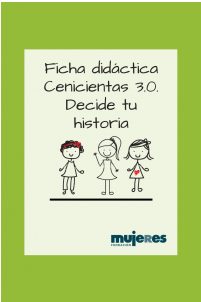 Ficha didáctica, Cenicientas 3.0. Decide tu historia:busca transformar las historias de