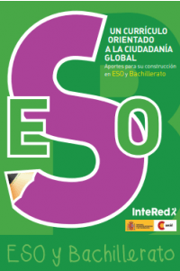 Un currículo orientado a la ciudadanía global. Aportes para su construcción en ESO y Bachillerato:proporciona pautas y estrategias para integrar la educación para la ciudadanía global en los currículos de Secundaria y Bachillerato. Se enfoca en promover valores como la justicia social, la sostenibilidad, los derechos humanos y la equidad, ofreciendo herramientas para que el profesorado aborde estos temas de manera transversal y fomente en el alumnado una conciencia crítica y solidaria frente a los problemas globales.