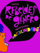 Colección rebeldes de género, despatriarcando masculinidades:se centra en cuestionar y deconstruir los modelos tradicionales de masculinidad que están vinculados al patriarcado. Analiza cómo estos estereotipos de género afectan a los hombres y su comportamiento, perpetuando dinámicas de poder y control sobre las mujeres. La guía busca promover nuevas formas de vivir la masculinidad desde el respeto, la igualdad y la empatía, fomentando relaciones más sanas y equitativas tanto para los hombres como para las mujeres.