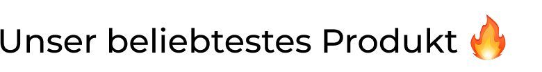 Unser beliebtestes Produkt