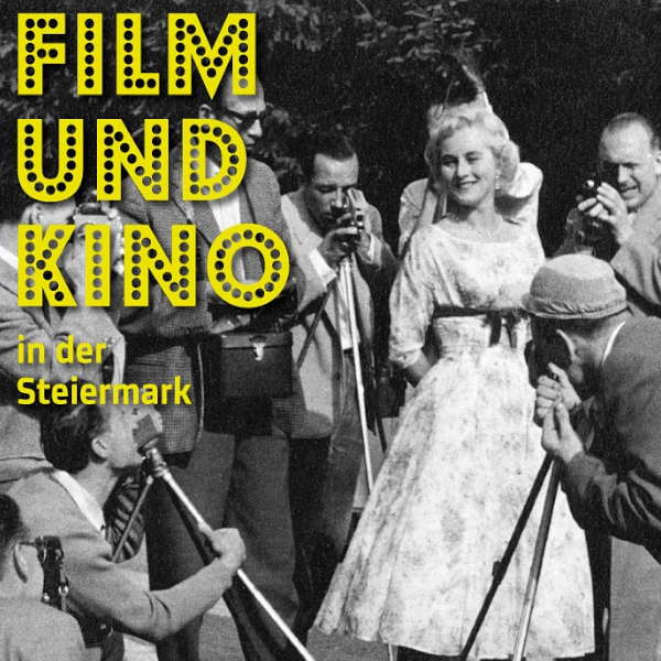 Film und Kino in der Steiermark Film und Kino in der Steiermark