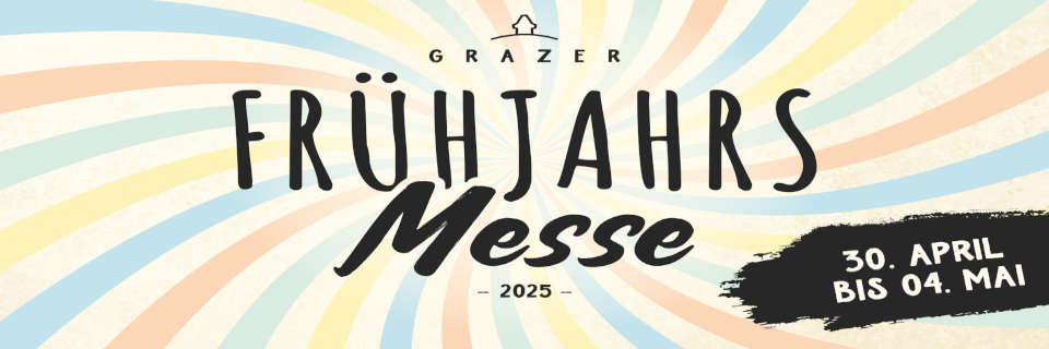 Grazer Frühjahrsmesse 2025 Grazer Frühjahrsmesse 2025