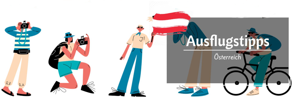 Ausflugsziele in Österreich Ausflugsziele in Österreich