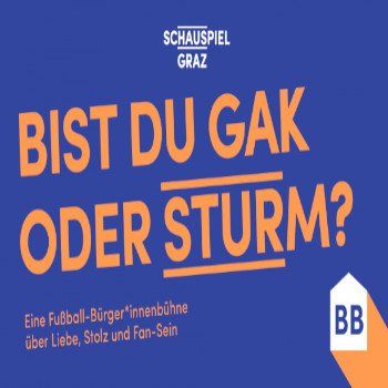 Fußball-Bürger*innenbühne. Bist Du GAK oder STURM? Fußball-Bürger*innenbühne. Bist Du GAK oder STURM?