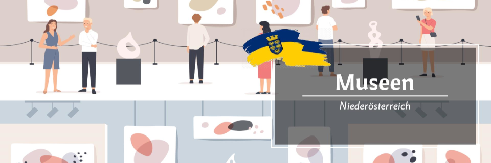 Museen in Niederösterreich Museen in Niederösterreich
