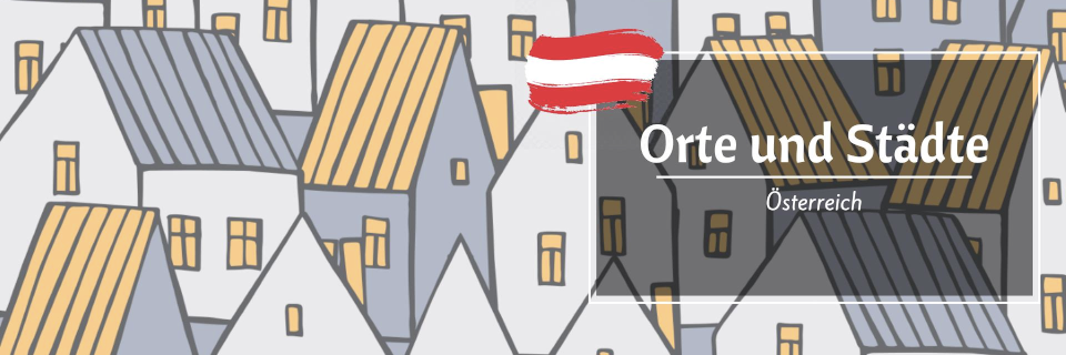 Orte und Städte in Österreich Orte und Städte in Österreich