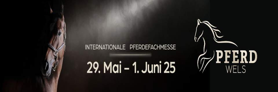 Pferd Wels 2025 - Internationale Pferdefachmesse Pferd Wels 2025 - Internationale Pferdefachmesse