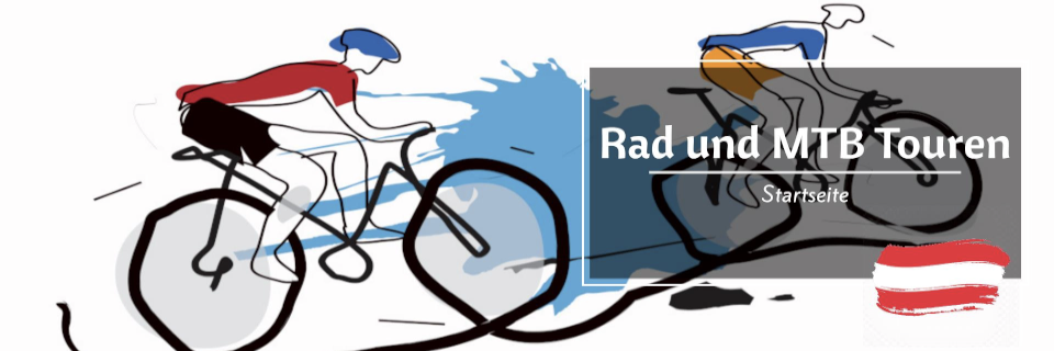 Rad und MTB Touren in Österreich Rad und MTB Touren in Österreich