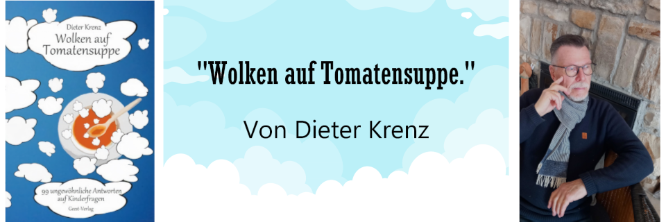 Wolken auf Tomatensuppe, Von Dieter Krenz Wolken auf Tomatensuppe, Von Dieter Krenz