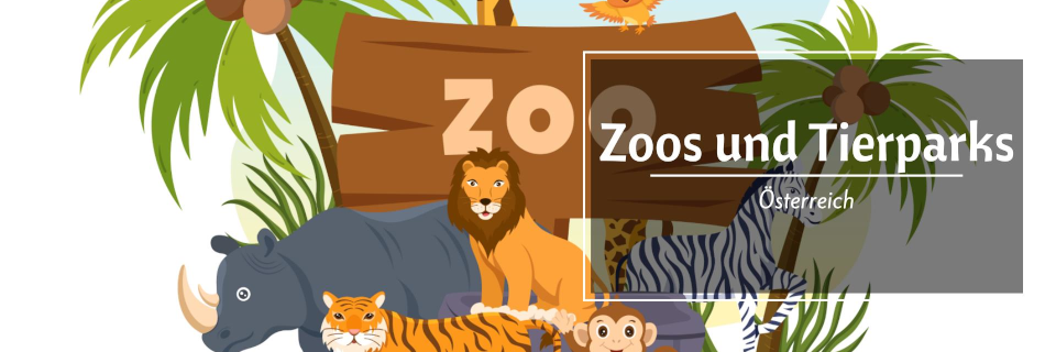 Zoos und Tierparks in Österreich Zoos und Tierparks in Österreich