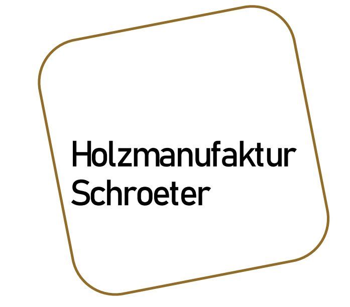 Holzmanufaktur Schroeter Holzmanufaktur Schroeter