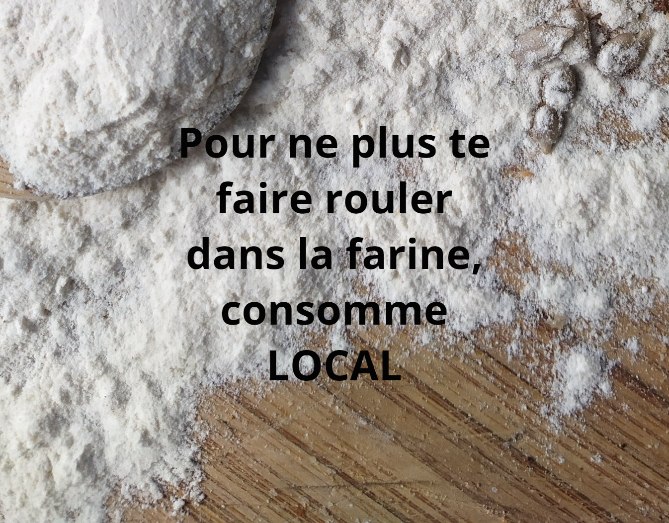 Ne plus se faire rouler dans la farine Ne plus se faire rouler dans la farine