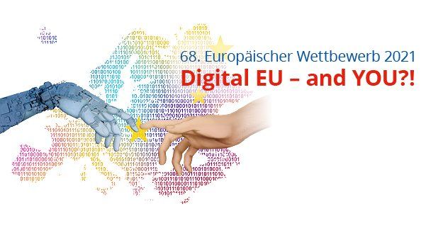 68. Europäischer Wettbewerb 2021-Digital EU - and YOU 68. Europäischer Wettbewerb 2021-Digital EU - and YOU