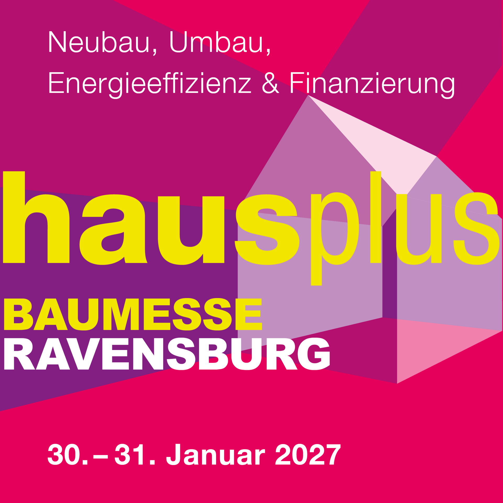 Die hausplus Ravensburg findet vom 30. bis 31 Januar 2027 in der Ravensburger Oberschwabenhalle statt. hausplus messe bauen bau hausbau eigenheim sanierung renovierung ravensburg biberach ulm ausstellung weingarten fridrichshafen lindau meersburg kempten handwerk handwerker