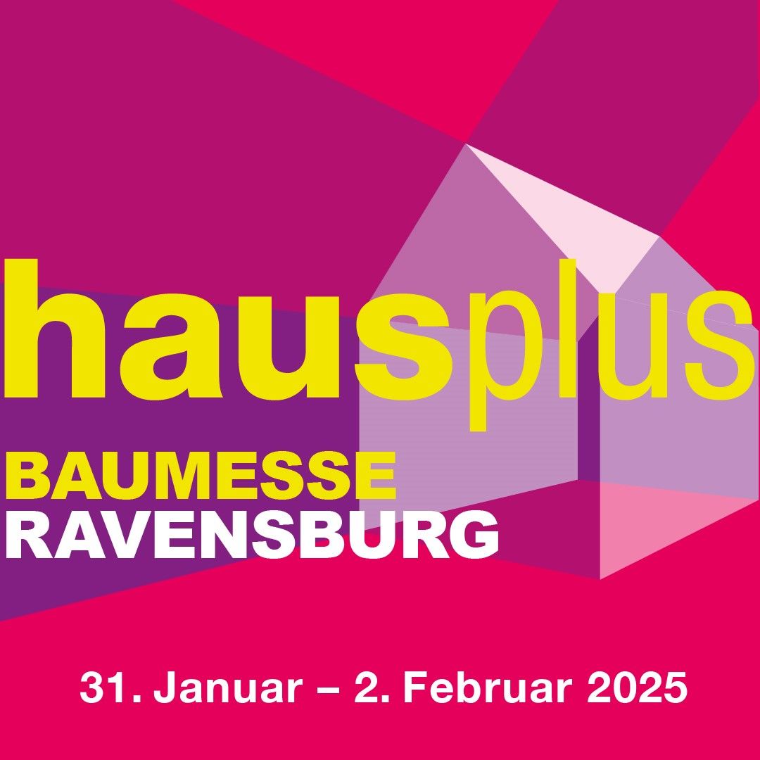 Die Baumesse hausplus in Ravensburg: Vom 31. Januar bis zum 2. Februar 2025 finden Sie alles rund ums Bauen.