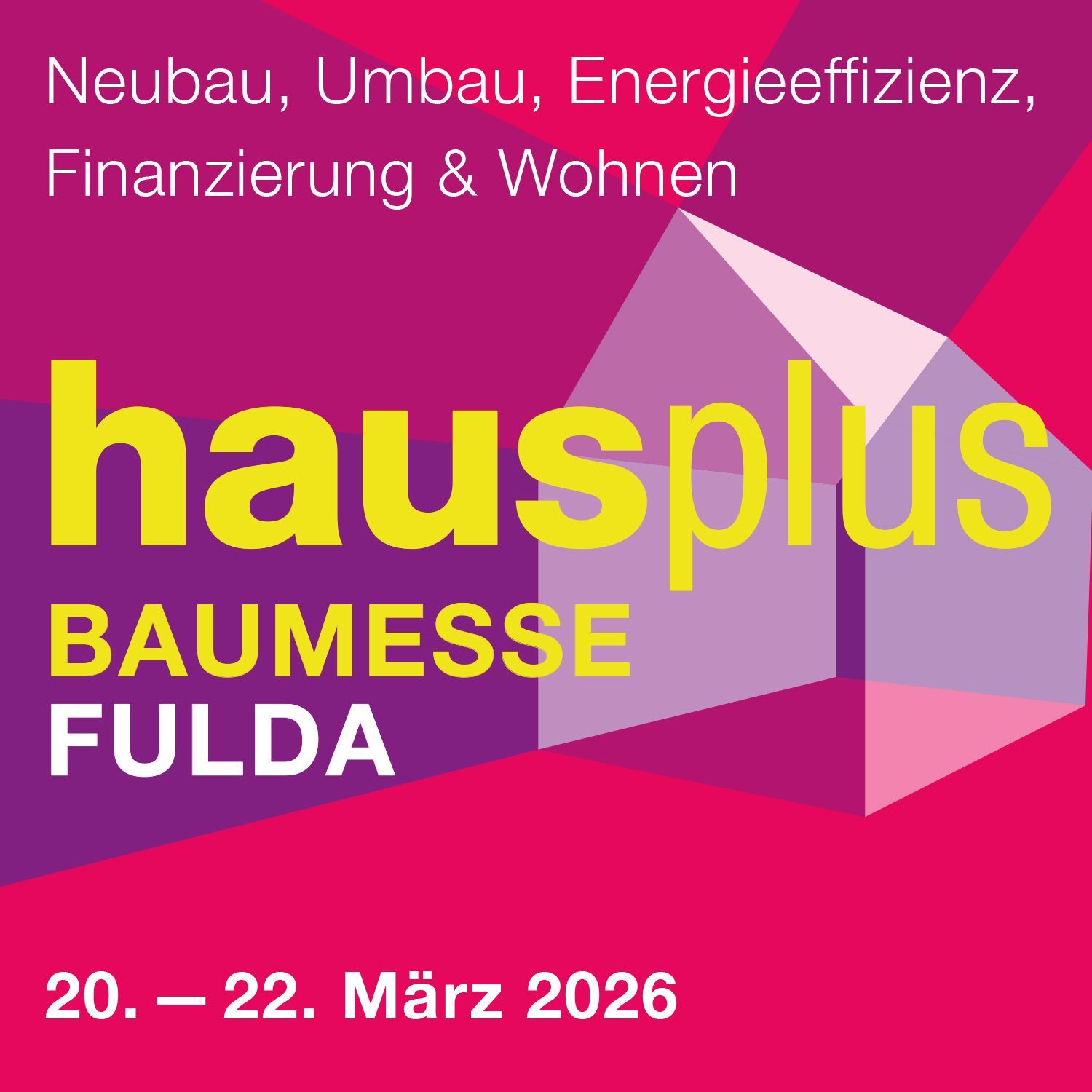 Die Baumesse hausplus in Fulda. Vom 20. bis 22. März 2026 auf der Messe-Galerie Fulda hausplus Fulda baumesse messe messebau bauen bauumbau umbauen sanieren sanierung renovieren renovierung altbau neubau finanzieren finanzierung finanzen hausfinanzierung oberschwaben süddeutschland baden-württemberg  bodensee alb donau neckar ulm neu-ulm memmingen schwendi ummendorf  senden laupheim ravensburg stadthalle schützenfest sigmaringen altshausen bad schussenried buchau wurzach waldsee mein zuhause meinzuhause biberach kaufbeuren albstadt
