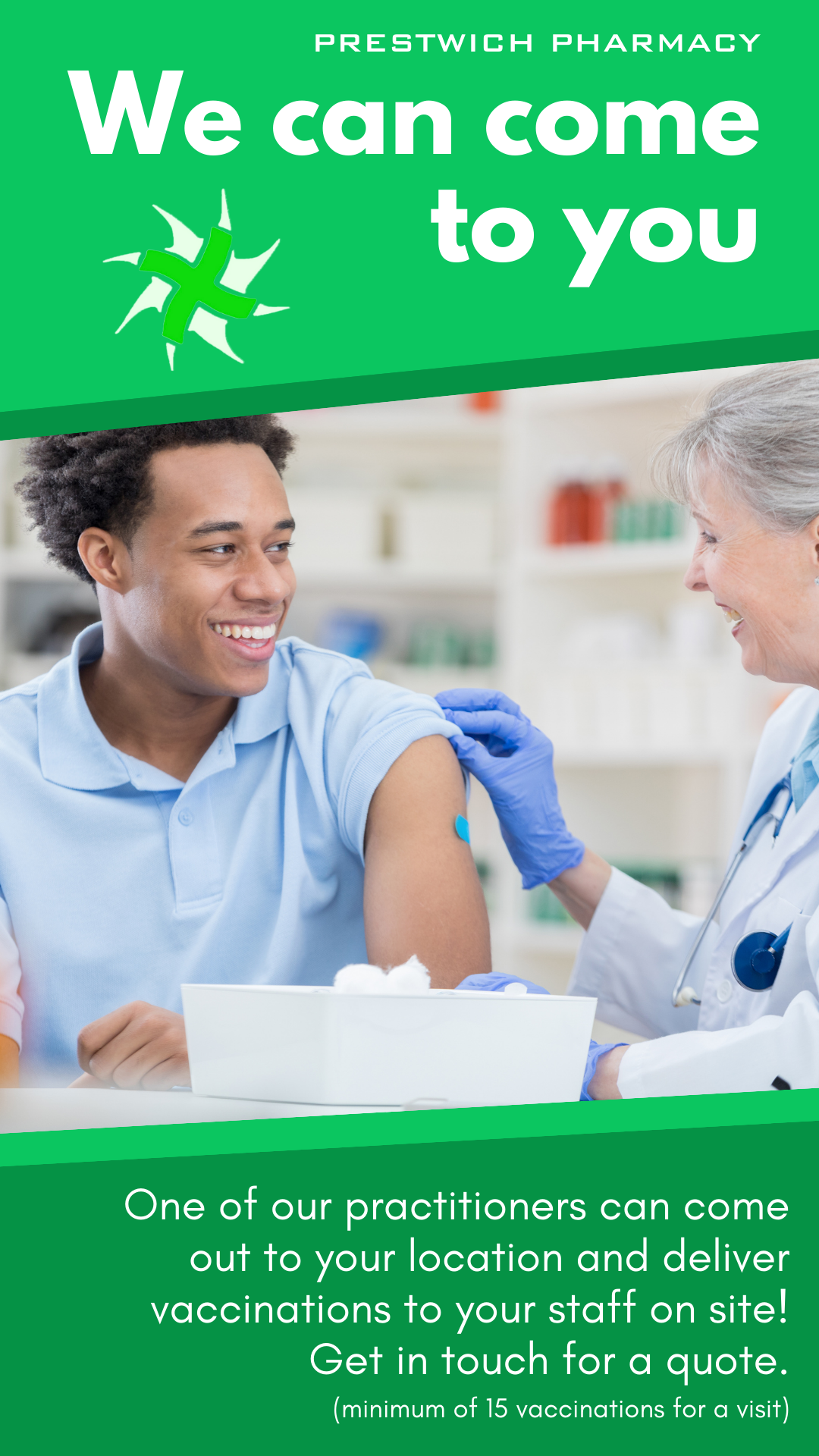 We can come to you - One of our practitioners can come out to your location and deliver vaccinations to your staff on site! Get in touch for a quote. (minimum of 15 vaccinations for a visit)