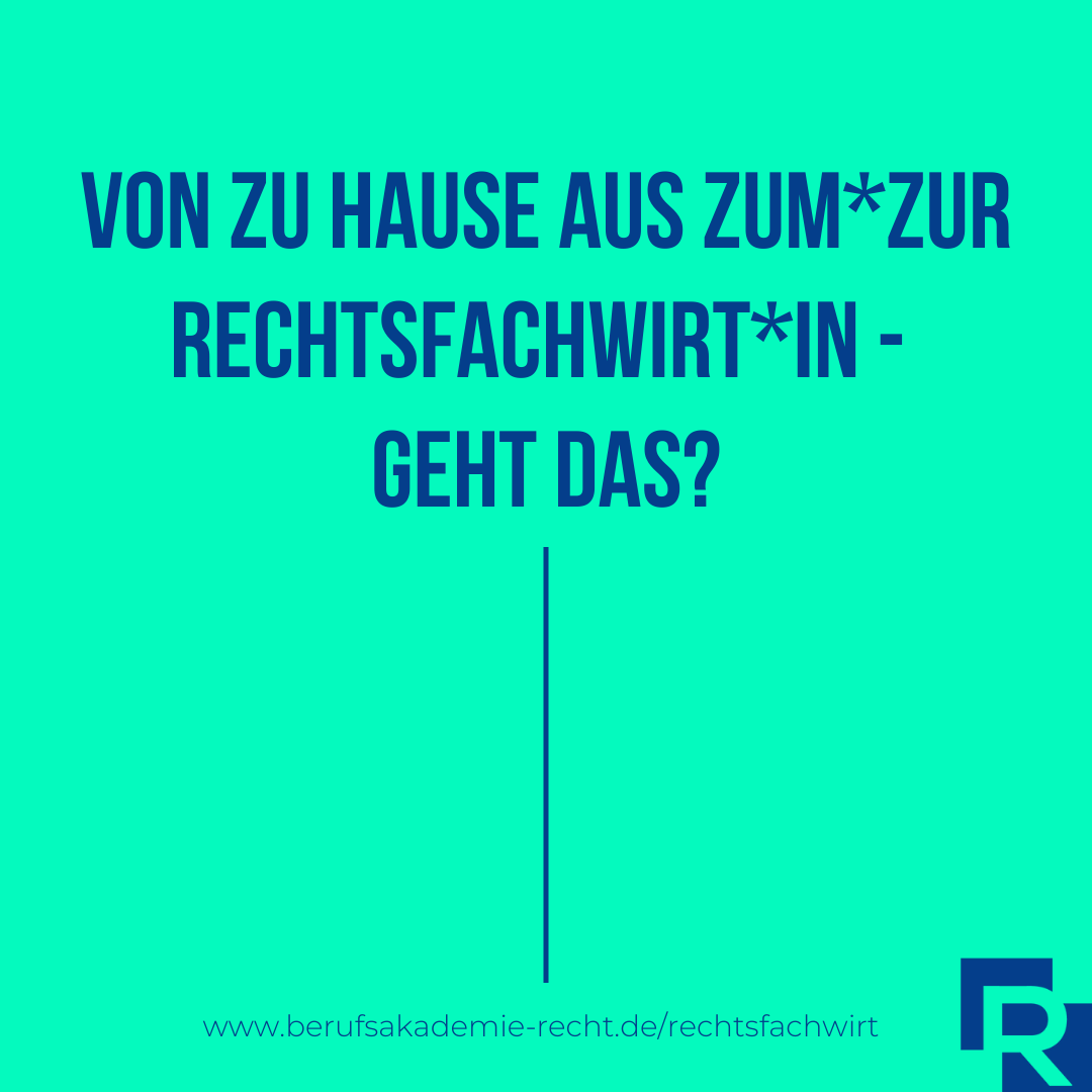 Von zu Hause aus zum*zur Rechtsfachwirt*in - geht das?