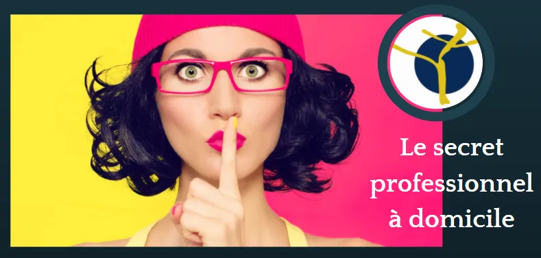 Le secret professionnel à domicile Le secret professionnel à domicile